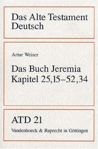 Das Alte Testament Deutsch (ATD), Tlbd.21, Das Buch Jeremia: Kapitel 25,15–52,34 (Das Alte Testament Deutsch: Neues Göttinger Bibelwerk, Band 21) von Vandenhoeck and Ruprecht
