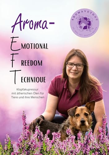 Aroma-EFT (Emotional Freedom Technique) - Klopfakupressur mit ätherischen Ölen für Tiere und ihre Menschen von BoD – Books on Demand