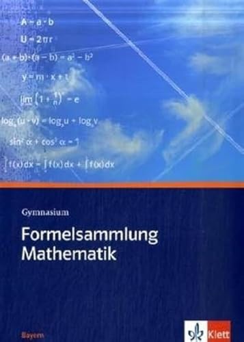 Formelsammlung Mathematik Gymnasium. Ausgabe Bayern