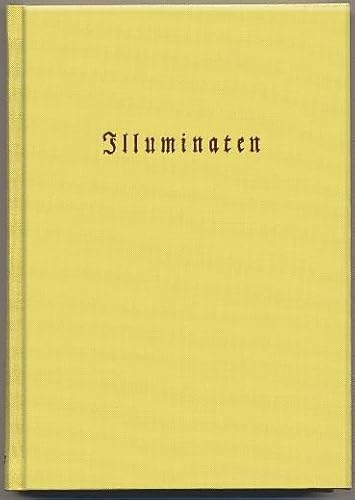 Illuminaten II: Adam Weishaupt: Schilderung der Illuminaten. 1786 / Joh. - Heinrich Faber: Der Ächte Illuminat. 1788 / Anonymus: Von dem ... Illuminatenprozess. 1787 (vor 1900) von Frietsch, H. Verlag