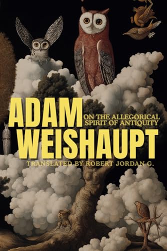 On the Allegorical Spirit of Antiquity - Hermes Publica First Edition: A reworked study on figures like Saturn, Hermes, and Hercules by the founder of the Bavarian Illuminati, Adam Weishaupt. von Independently published