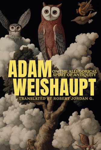 On the Allegorical Spirit of Antiquity - Hermes Publica First Edition: A reworked study on figures like Saturn, Hermes, and Hercules by the founder of the Bavarian Illuminati, Adam Weishaupt. von Independently published