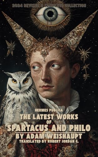 The Latest Works of Spartacus and Philo: 2024 revised edition.; Parts 1 and 2 - complete collection von Independently published