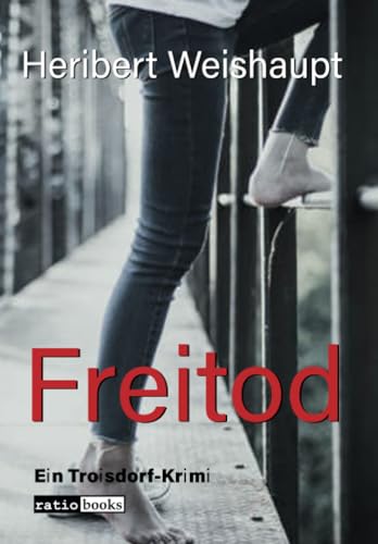 Freitod: Ein Troisdorf-Krimi von Verlag ratio-books