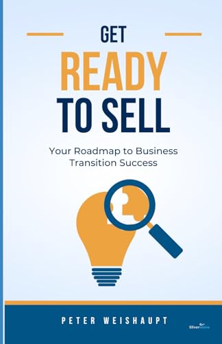 Get Ready to Sell: Your Roadmap to Business Transition Success von Independently published