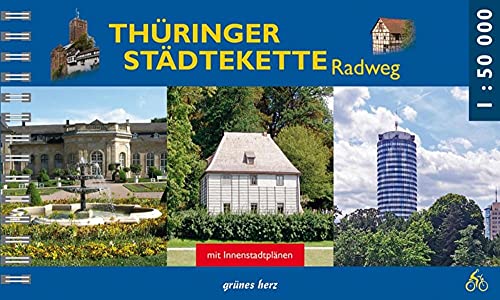 Thüringer Städtekette Radwanderweg: Von Eisenach nach Altenburg. Mit Innenstadtplänen. Maßstab 1:50.000. (Radfernwege) von Grünes Herz