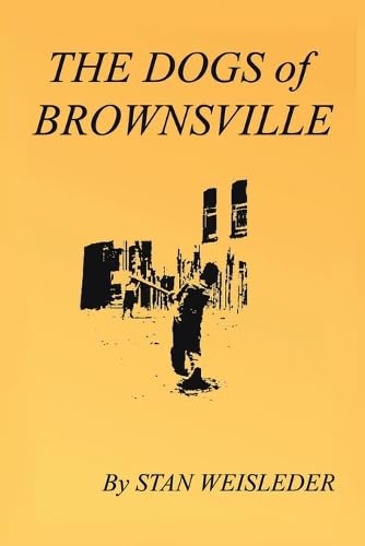 The Dogs of Brownsville von Stan Weisleder