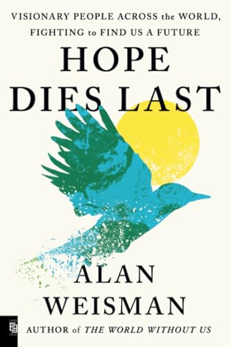 Hope Dies Last: Visionary People Across the World, Fighting to Find Us a Future von Penguin Publishing Group