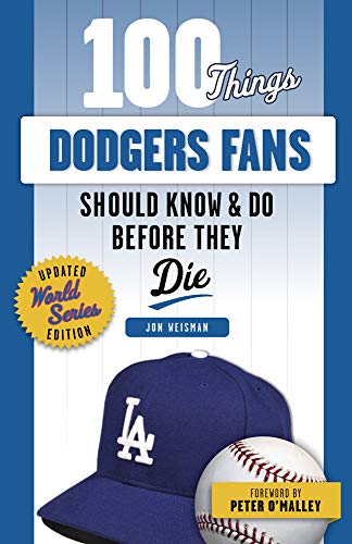 100 Things Dodgers Fans Should Know & Do Before They Die (100 Things… Fans Should Know)