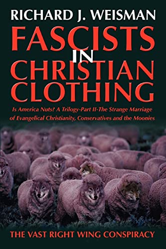 Fascists in Christian Clothing: The Vast Right Wing Conspiracy von iUniverse