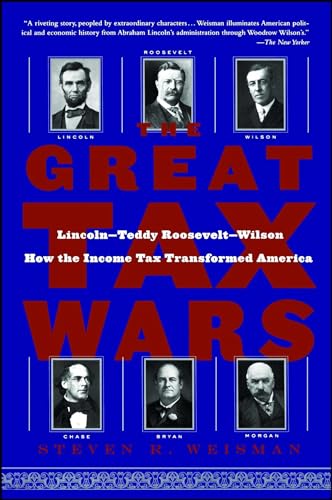 The Great Tax Wars: Lincoln--Teddy Roosevelt--Wilson How the Income Tax Transformed America von Simon & Schuster