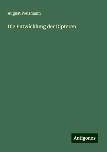 Die Entwicklung der Dipteren von Antigonos Verlag
