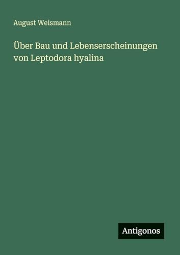 Über Bau und Lebenserscheinungen von Leptodora hyalina von Antigonos Verlag