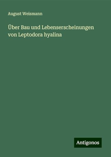 Über Bau und Lebenserscheinungen von Leptodora hyalina von Antigonos Verlag