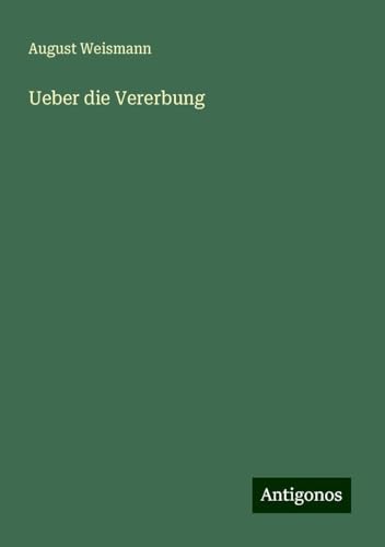 Ueber die Vererbung von Antigonos Verlag