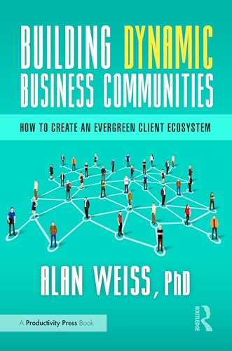 Building Dynamic Business Communities: How to Create an Evergreen Client Ecosystem von Penguin
