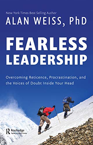 Fearless Leadership: Overcoming Reticence, Procrastination, and the Voices of Doubt Inside Your Head Fearless Leadership: Overcoming Reticence, Procrastination, and the Voices of Doubt Inside Your Head