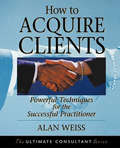 How to Acquire Clients (The Ultimate Consultant Series)