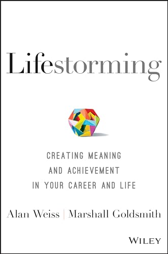 Lifestorming: Creating Meaning and Achievement in Your Career and Life Lifestorming: Creating Meaning and Achievement in Your Career and Life von Wiley
