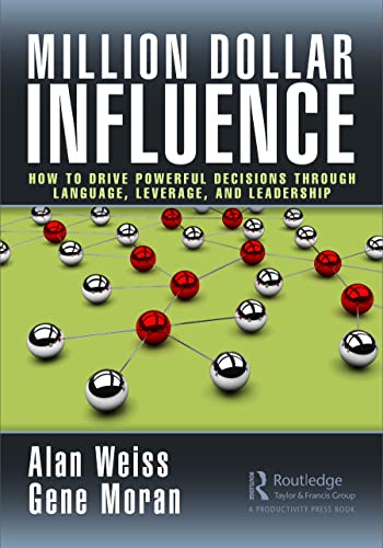 Million Dollar Influence: How to Drive Powerful Decisions through Language, Leverage, and Leadership Million Dollar Influence: How to Drive Powerful Decisions through Language, Leverage, and Leadership