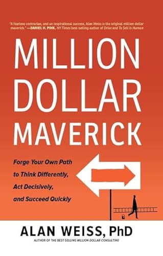 Million Dollar Maverick: Forge Your Own Path to Think Differently, Act Decisively, and Succeed Quickly Million Dollar Maverick: Forge Your Own Path to Think Differently, Act Decisively, and Succeed Quickly