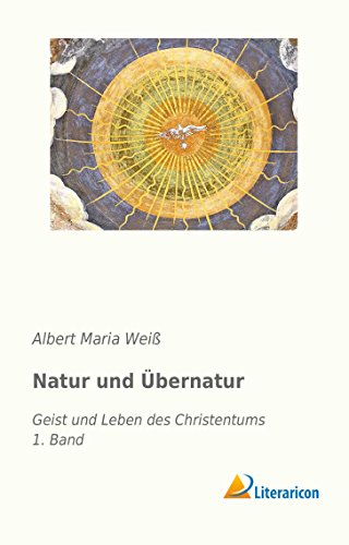 Natur und Übernatur: Geist und Leben des Christentums - 1. Band