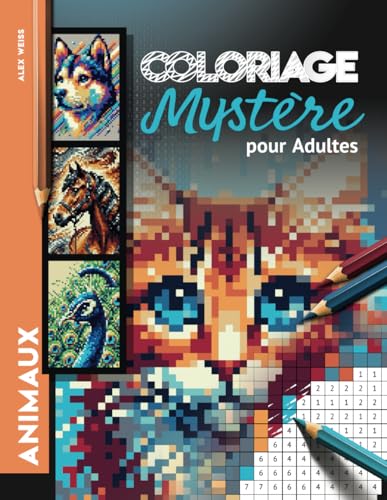 Coloriage Mystère pour Adultes: Peinture par numéros - Défi Color Quest pour révéler des chats, des chiens, des chevaux, des lions et bien plus encore von Independently published
