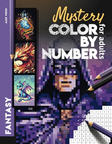 Mystery Color by Number for Adults Fantasy: Color Quest Challenge to Reveal Wizards, Dragons, Superheroes, Unicorns & More - Fun & Relaxing Coloring Book von Independently published