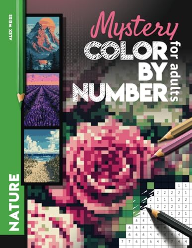Mystery Mosaic Color by Number Nature: Color Quest Challenge to Reveal Flowers, Mountains, Nature, Lanscapes & More - Fun & Relaxing Coloring Book von Independently published