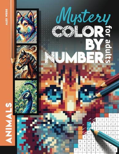 Mystery Mosaic Color by Number for Adults Animals: Color Quest Challenge to Reveal Cats, Dogs, Horses, Lions & More - Fun & Relaxing Coloring Book von Independently published