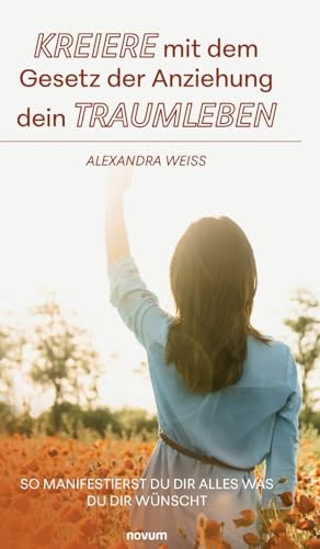 Kreiere mit dem Gesetz der Anziehung dein Traumleben: So manifestierst du dir alles was du dir wünscht Kreiere mit dem Gesetz der Anziehung dein Traumleben: So manifestierst du dir alles was du dir wünscht