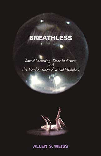 Breathless: Sound Recording, Disembodiment, and the Transformation of Lyrical Nostalgia