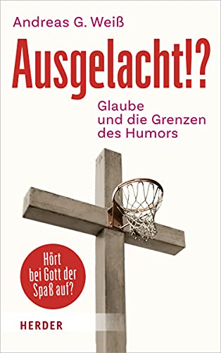 Ausgelacht!?: Glaube und die Grenzen des Humors von Herder Verlag GmbH