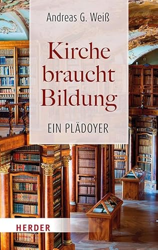 Kirche braucht Bildung: Ein Plädoyer von VERLAG HERDER GMBH