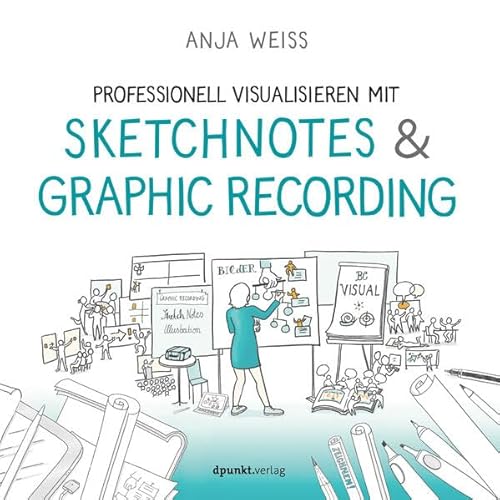 Professionell visualisieren mit Sketchnotes & Graphic Recording von dpunkt