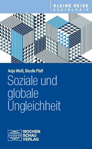 Soziale und globale Ungleichheit (Kleine Reihe Soziologie) von Wochenschau Verlag
