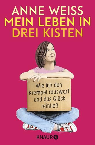 Mein Leben in drei Kisten: Wie ich den Krempel rauswarf und das Glück reinließ | Der befreiende Weg zum Minimalismus Mein Leben in drei Kisten: Wie ich den Krempel rauswarf und das Glück reinließ | Der befreiende Weg zum Minimalismus