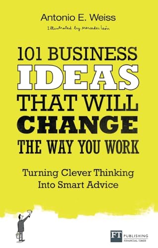 101 Business Ideas That Will Change the Way You Work: Turning Clever Thinking into Smart Advice 101 Business Ideas That Will Change the Way You Work: Turning Clever Thinking into Smart Advice von FT Publishing International