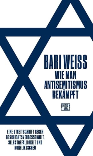 Wie man Antisemitismus bekämpft: Eine Streitschrift gegen Geschichtsvergessenheit, Selbstgenügsamkeit und Konfliktscheu (Critica Diabolis) von edition TIAMAT