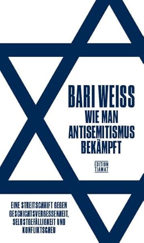 Wie man Antisemitismus bekämpft: Eine Streitschrift gegen Geschichtsvergessenheit, Selbstgenügsamkeit und Konfliktscheu (Critica Diabolis)