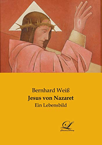 Jesus von Nazaret: Ein Lebensbild