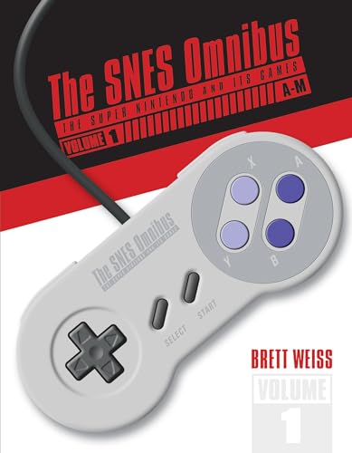 The SNES Omnibus: The Super Nintendo and Its Games: A-M: The Super Nintendo and Its Games, Vol. 1 (A-M)