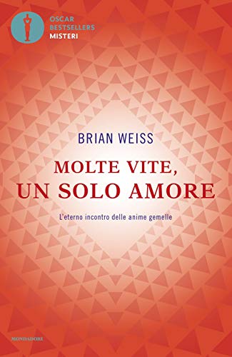 Molte vite, un solo amore. L'eterno incontro delle anime gemelle (Oscar bestsellers misteri) von Mondadori