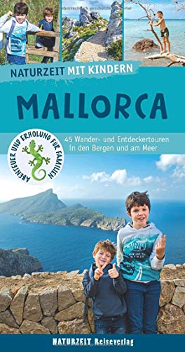 Naturzeit mit Kindern: Mallorca: 45 Wander- und Entdeckertouren in den Bergen und am Meer