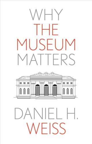 Why the Museum Matters (Why X Matters)