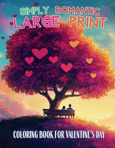 Simply Romantic Large Print Coloring Book for Valentine's Day: 40 Easy and Beautiful Designs for Stress Free Coloring Fun von Independently published