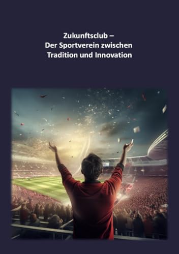 Zukunftsclub - Der Sportverein zwischen Tradition und Innovation von epubli