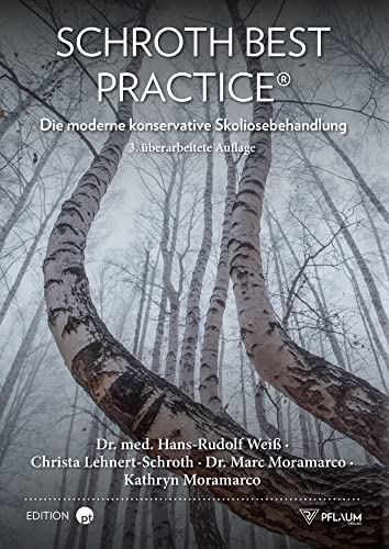 Schroth Best Practice®: Die moderne konservative Skoliosebehandlung. Physiotherapie und Korsettversorgung basierend auf der Skoliosetherapie nach Katharina Schroth. von Richard Pflaum Verlag GmbH & Co. KG