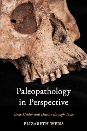 Paleopathology in Perspective: Bone Health and Disease through Time von Rowman & Littlefield Publishers