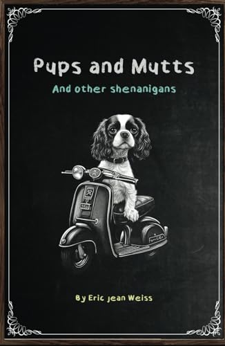 Pups and Mutts: and other shenanigans von Independently published